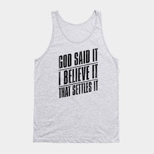 God Said It I Believe It That Settles It // Black Tank Top